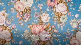 Subspaces of  Vector Spaces Linear Algebra 4.1