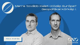 Merre tovább Kelet-Közép Európa? Geopolitikai körkép I.