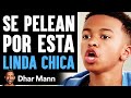 Se Pelean Por Esta LINDA CHICA | Dhar Mann