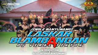 DJ LASKAR BLAMBANGAN JINGGLE BANYUWANGI X DIVI ARTSOP BWX X JW PRODUCTION