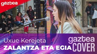 Uxue Kerejeta - ZALANTZA ETA EGIA [2. Final Erdia] | GAZTEA COVER