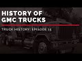 History of GMC Trucks | Truck History Episode 15