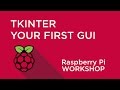 Raspberry Pi Workshop - Chapter 4 - Your First GUI with TkInter and Python