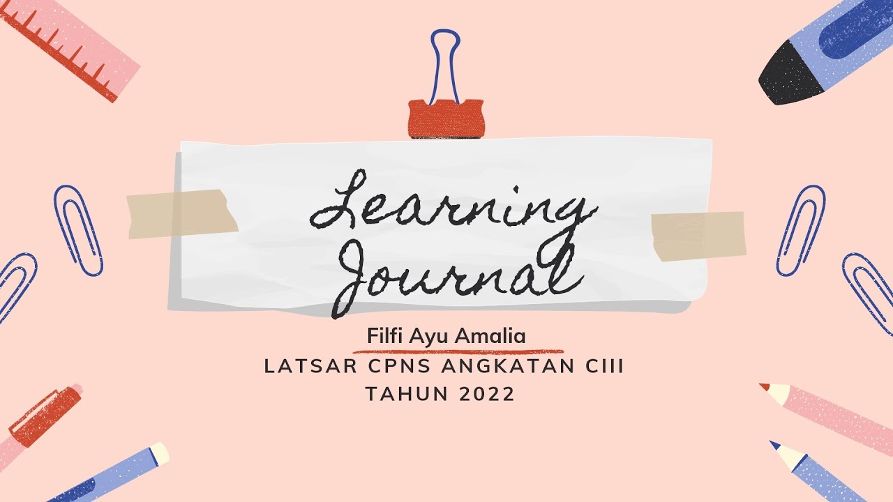 LEARNING JOURNAL LATSAR CPNS ANGKATAN CIII TAHUN 2022 - YouTube