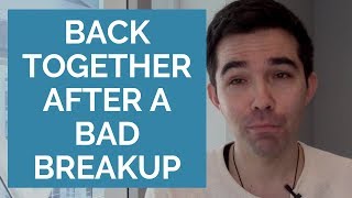 How to Get Your Ex Back After a Bad Break Up - Clay Andrews
