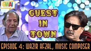 Guest in Town Episode 4: Wazir Afzal, Music Composer: GupShup with Aftab Iqbal