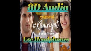 Khairiyat (Happy) Arijit Singh (8D Audio)(Use Headphones)