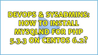 DevOps & SysAdmins: How to install mysqlnd for php 5.3.3 on Centos 6.2?