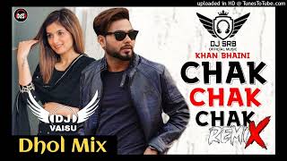 Chak chak chak Dhol Remix Khan Bhaini Feat Dj Sahil Raj Beats