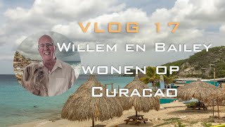 Willem en Bailey wonen op Curacao Vlog 17