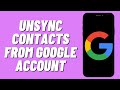 How To Unsync Contacts From Google Account (2024)