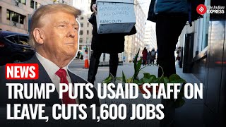 USAID Row: Trump Admin Fires 1,600 USAID Staff Worldwide, Places Thousands on France