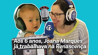 Aos 6 anos, Joana Marques já trabalhava na Renascença