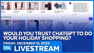 Would You Trust ChatGPT To Do Your Shopping? - DBL | Dec. 15, 2023