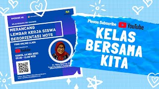 Kelas Bersama for Teachers: Merancang Lembar Kerja Siswa Berorientasi HOTS