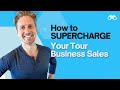 How to SUPERCHARGE Your Tour Business Sales [Costly Tour Business Mistakes 1/7]