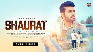 Shaurrat - Jais A Tak (Official Video) Kunaal Vermaa | JayB Singh | 2 Directors |