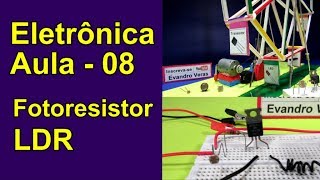 Eletrônica: Aula 08 - LDR (Fotoresistor)