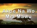 akpe na wo mia mawu song lyrics