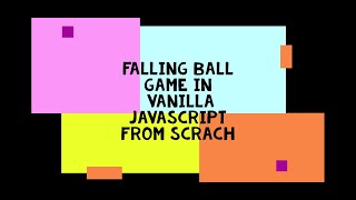 Falling Ball Game In Html5 Canvas and Vanilla JavaScript (Follow Along)