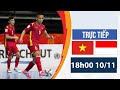 🔴VIỆT NAM - INDONESIA | MEN'S FUSAL | KÌ PHÙNG ĐỊCH THỦ CHẠM TRÁN, NHM NÍN THỞ CHỜ KẾT QUẢ