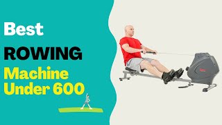 Best Rowing Machine Under 600