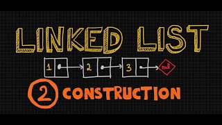 Linked Lists in Python - Part 2 | Construct a Linked List