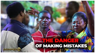 THE DANGER OF MAKING MISTAKES