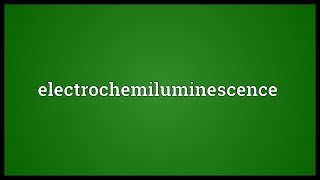 Electrochemiluminescence Meaning