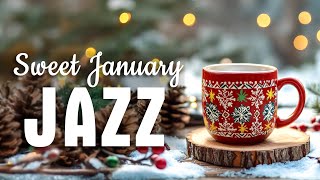 Sweet January Jazz ☕ Smooth Jazz Background Music and Cheerful Bossa Nova Piano for Good Moods