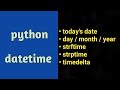 Python Datetime | strftime | strptime | timedelta