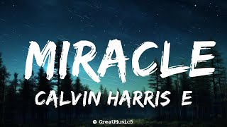 Calvin Harris, Ellie Goulding - Miracle (Lyrics) | Best Songs