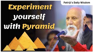 Experiment yourself with Pyramid | Patriji's Daily Wisdom | PMC English