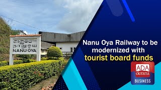 Nanu Oya Railway to be modernized with tourist board funds