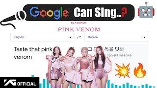 Google Translate sings BLACKPINK - 'Pink Venom' M/V | Dance Practice M/V | KP FLIP