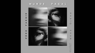 MUNDE PAGAL  - Raaiq Khan x Fakhir (Official Music Audio)