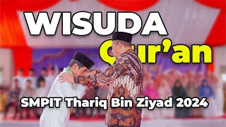 WISUDA QUR'AN SMPIT THARIQ BIN ZIYAD 2024