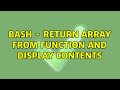 bash - return array from function and display contents (3 Solutions!!)