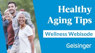 Wellness Webisode: Tips on Healthy Aging Explained