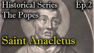 Historical Series: The Popes - Saint Anacletus