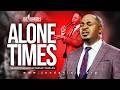 The most dangerous times of your life ‼️⚠️ [Alone Times] - Apostle Dr Joe Daniels
