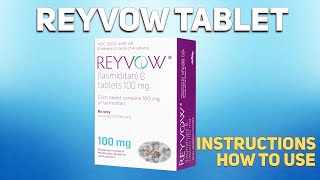 Reyvow (Lasmiditan) tablet how to use: How and when to take it, Who can't take Lasmiditan