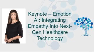 Rana el Kaliouby: "Emotion AI- Integrating Empathy Into Next-Gen Healthcare Technology"