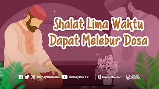 Shalat Lima Waktu Dapat Melebur Dosa - Rumaysho TV