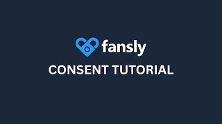 Fansly U: Consent Tutorial