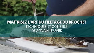 Maîtrisez l'art du filetage du brochet : Techniques et conseils de Sylvain Lessard