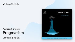 Pragmatism by John R. Shook · Audiobook preview