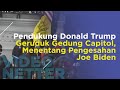 Pendukung Donald Trump Geruduk Gedung Capitol, Menentang Pengesahan Joe Biden