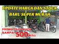 UPDATE STOCK DAN PROMO CASH BACK 500 RIBU UNTUK UNIT BARU TERBATAS