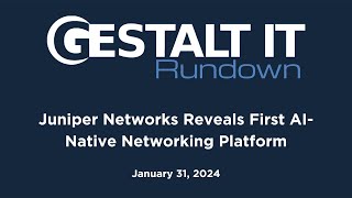 Juniper Networks Reveals First AI Native Networking Platform